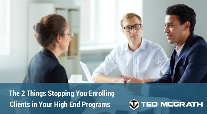 2 things stopping you enrolling high end clients