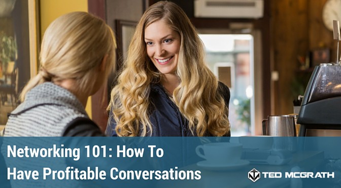 networking 101 ho to have profitable conversations